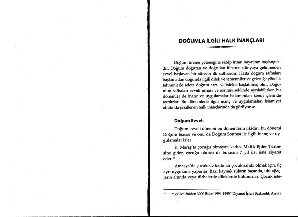 DoSumun safhalan eweli esnasl ve sonrasl geklinde aynlabilirken bu donemler de inang ve uygulamalar bakrmurdan kendi iglerinde aynhrlar.