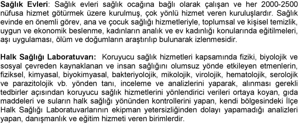 uygulaması, ölüm ve doğumların araştırılıp bulunarak izlenmesidir.