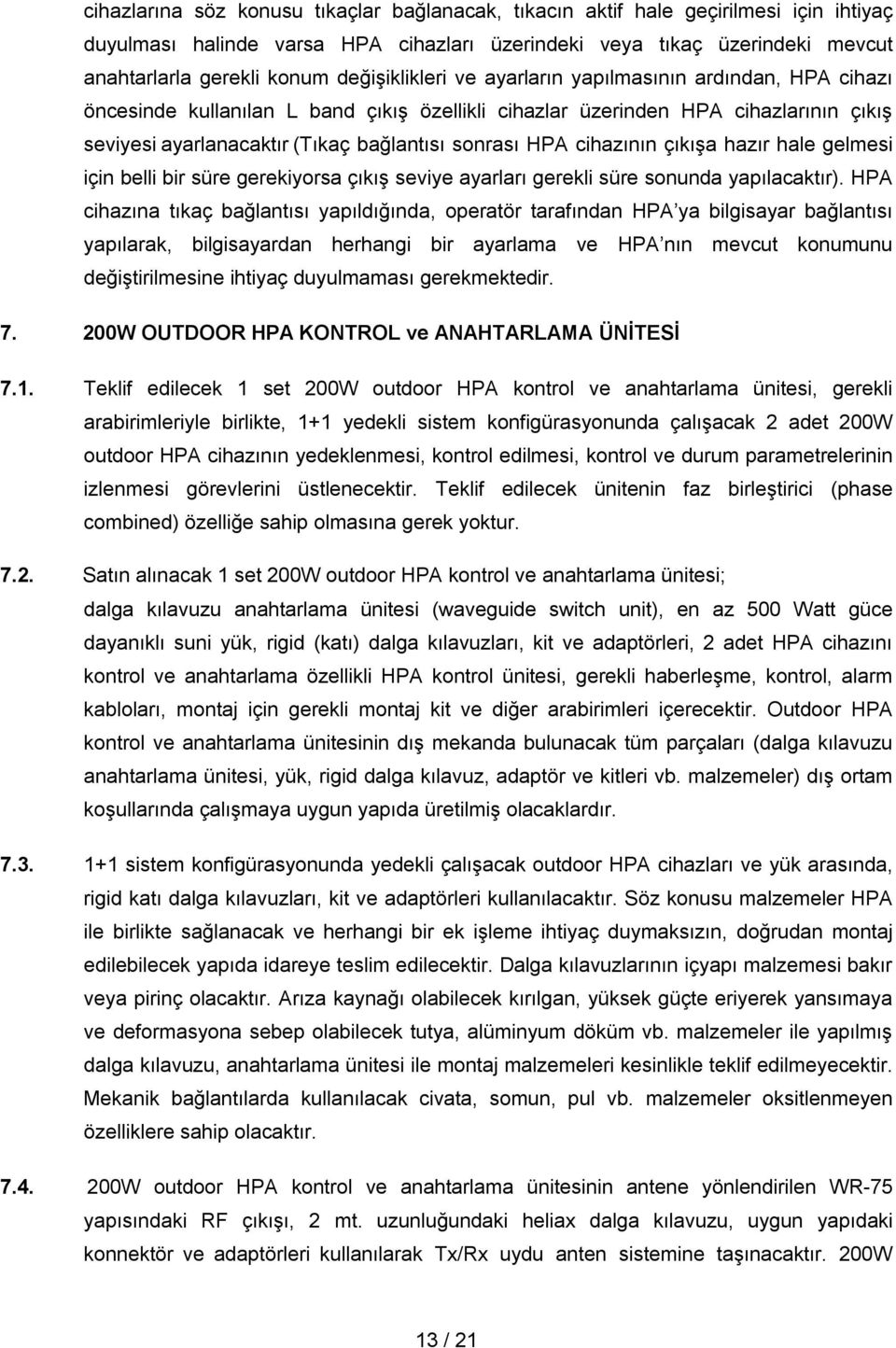 HPA cihazının çıkışa hazır hale gelmesi için belli bir süre gerekiyorsa çıkış seviye ayarları gerekli süre sonunda yapılacaktır).