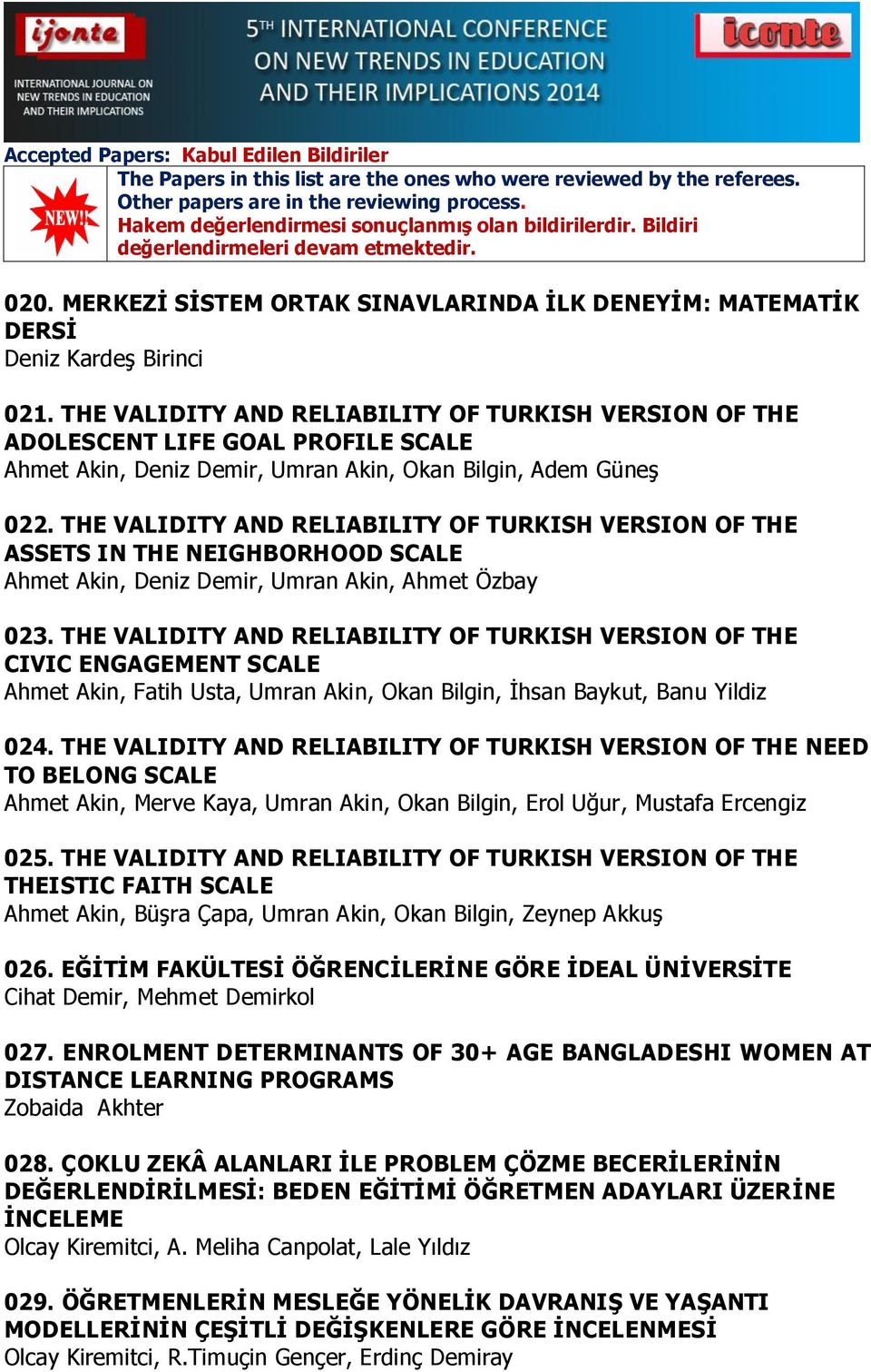 THE VALIDITY AND RELIABILITY OF TURKISH VERSION OF THE ASSETS IN THE NEIGHBORHOOD SCALE Ahmet Akin, Deniz Demir, Umran Akin, Ahmet Özbay 023.