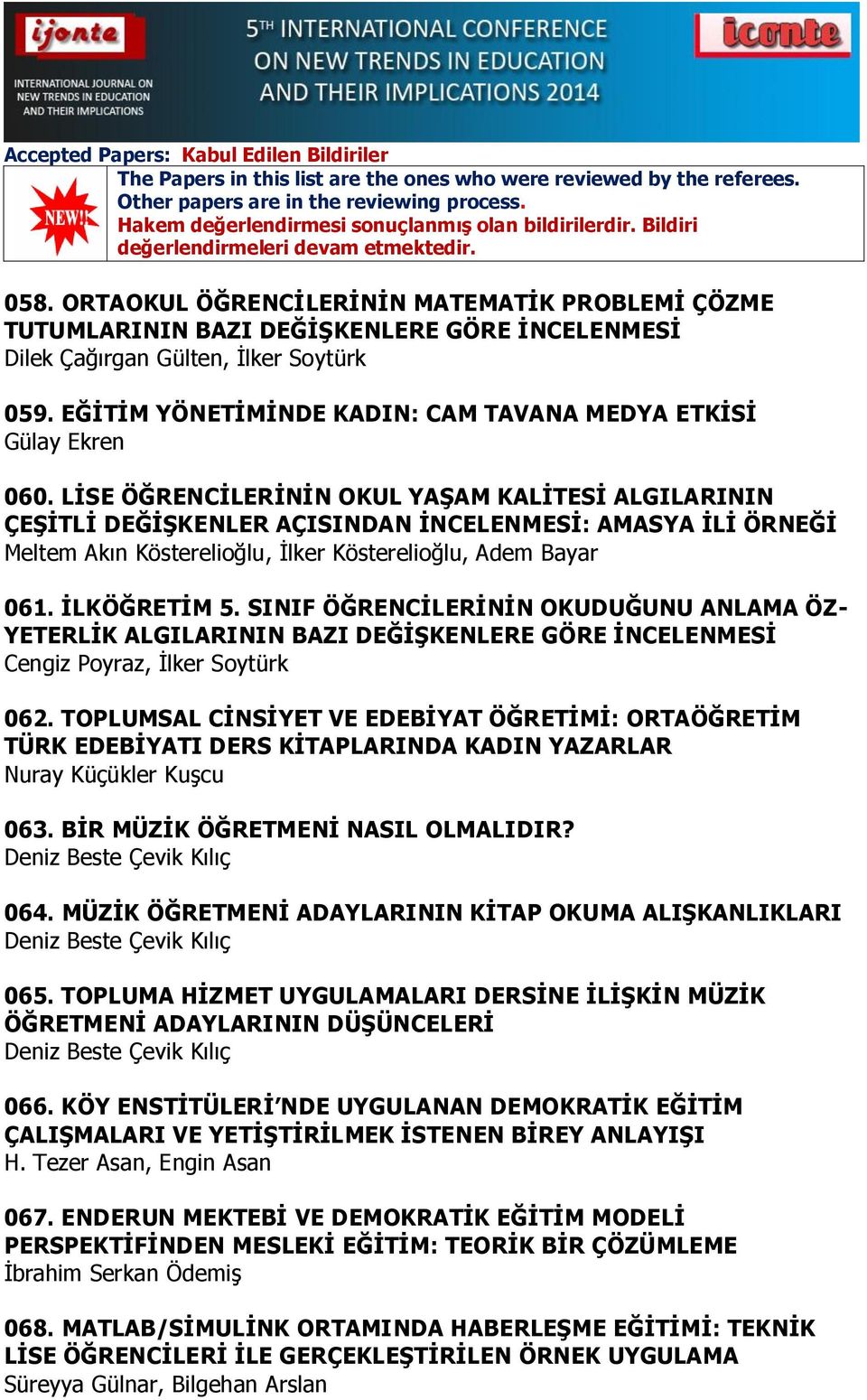 LĠSE ÖĞRENCĠLERĠNĠN OKUL YAġAM KALĠTESĠ ALGILARININ ÇEġĠTLĠ DEĞĠġKENLER AÇISINDAN ĠNCELENMESĠ: AMASYA ĠLĠ ÖRNEĞĠ Meltem Akın Kösterelioğlu, İlker Kösterelioğlu, Adem Bayar 061. ĠLKÖĞRETĠM 5.