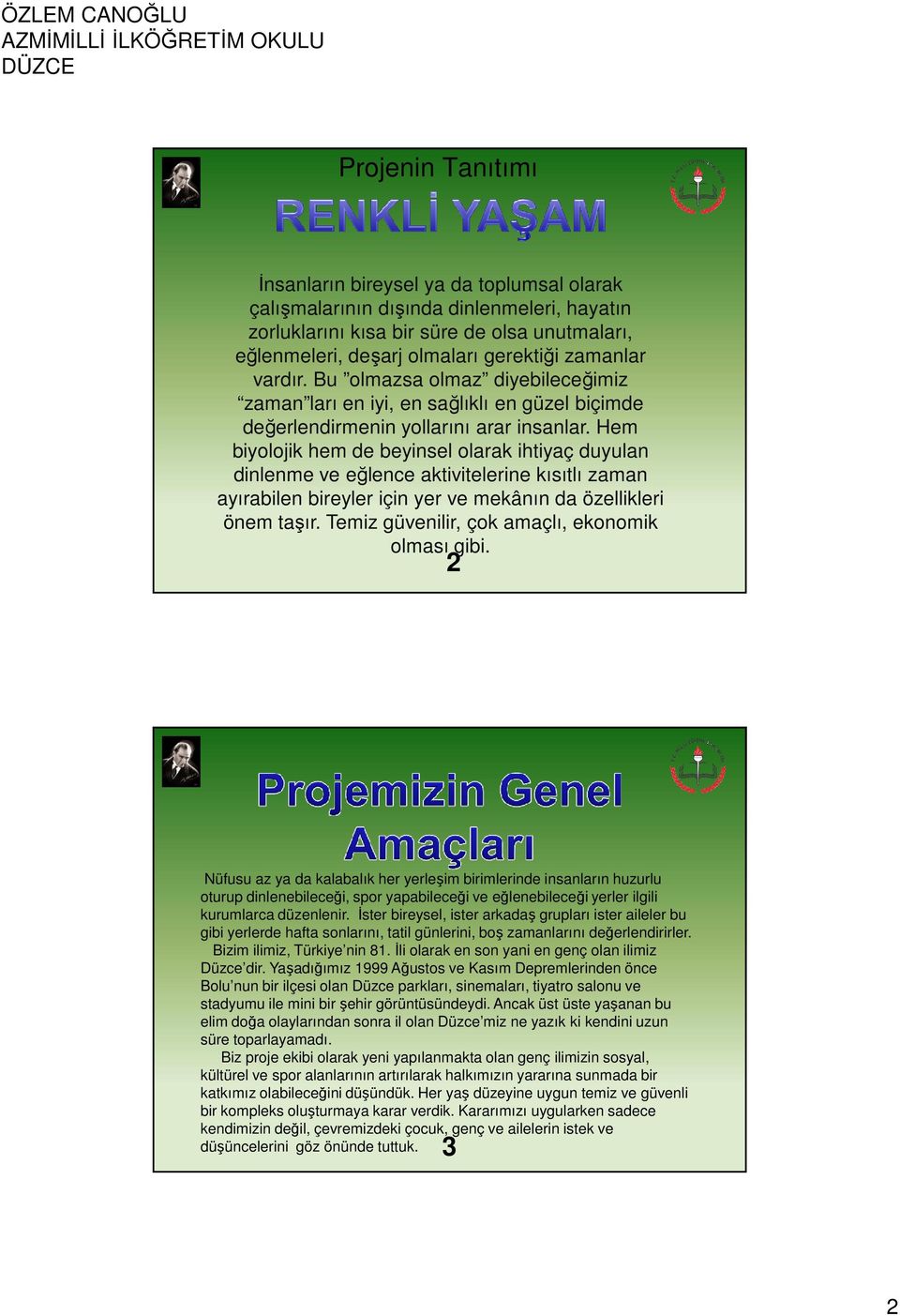 Hem biyolojik hem de beyinsel olarak ihtiyaç duyulan dinlenme ve eğlence aktivitelerine kısıtlı zaman ayırabilen bireyler için yer ve mekânın da özellikleri önem taşır.