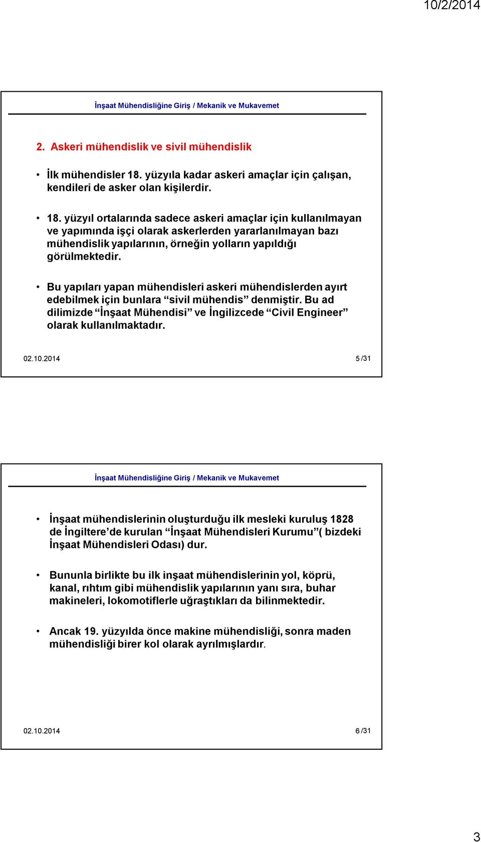 yüzyıl ortalarında sadece askeri amaçlar için kullanılmayan ve yapımında işçi olarak askerlerden yararlanılmayan bazı mühendislik yapılarının, örneğin yolların yapıldığı görülmektedir.