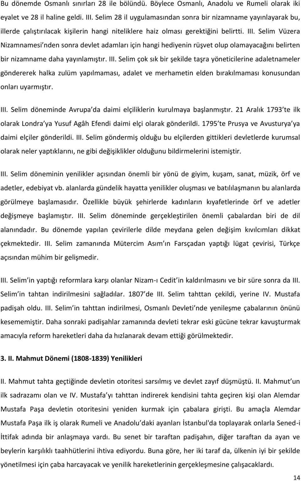 Selim Vüzera Nizamnamesi nden sonra devlet adamları için hangi hediyenin rüşvet olup olamayacağını belirten bir nizamname daha yayınlamıştır. III.