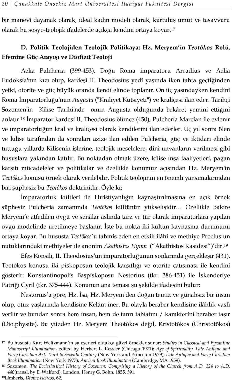 Meryem in Teotôkos Rolü, Efemine Güç Arayışı ve Diofizit Teoloji Aelia Pulcheria (399-453), Doğu Roma imparatoru Arcadius ve Aelia Eudoksia'nın kızı olup, kardeşi II.