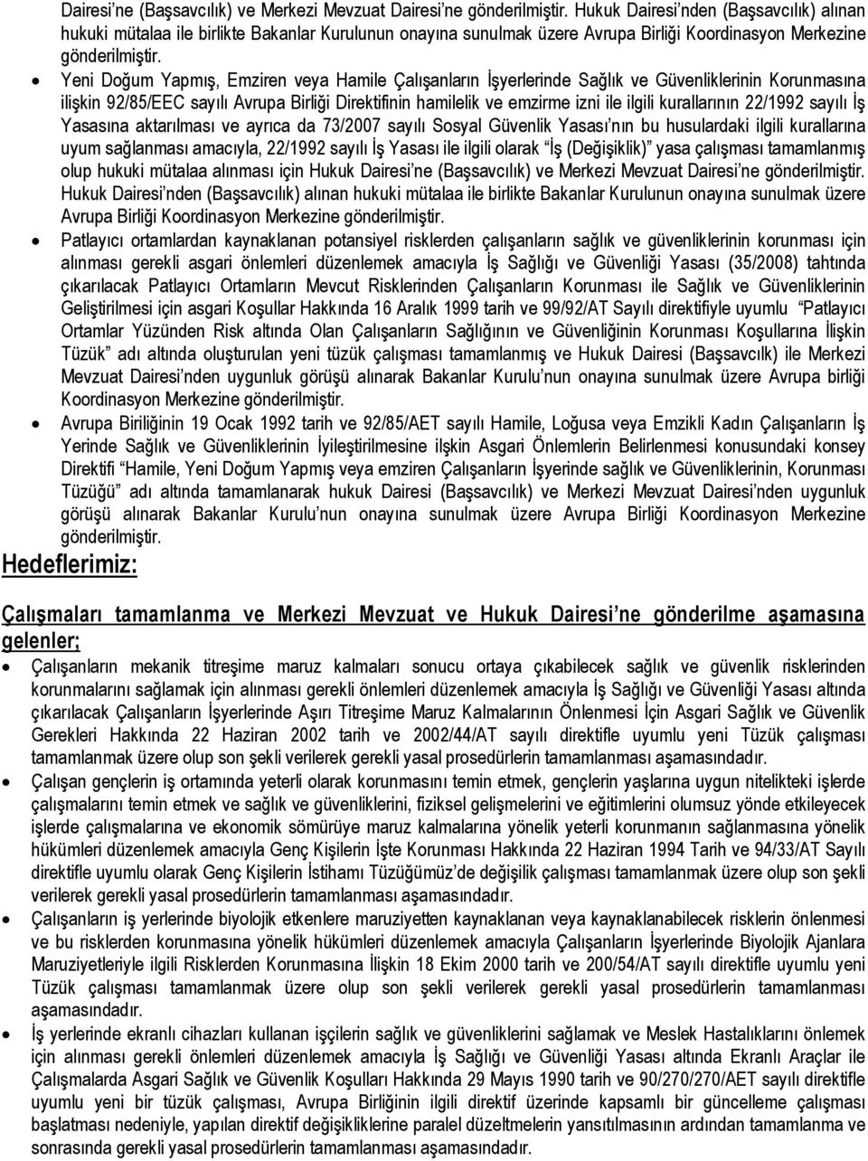 Yeni Doğum Yapmış, Emziren veya Hamile Çalışanların İşyerlerinde Sağlık ve Güvenliklerinin Korunmasına ilişkin 92/85/EEC sayılı Avrupa Birliği Direktifinin hamilelik ve emzirme izni ile ilgili