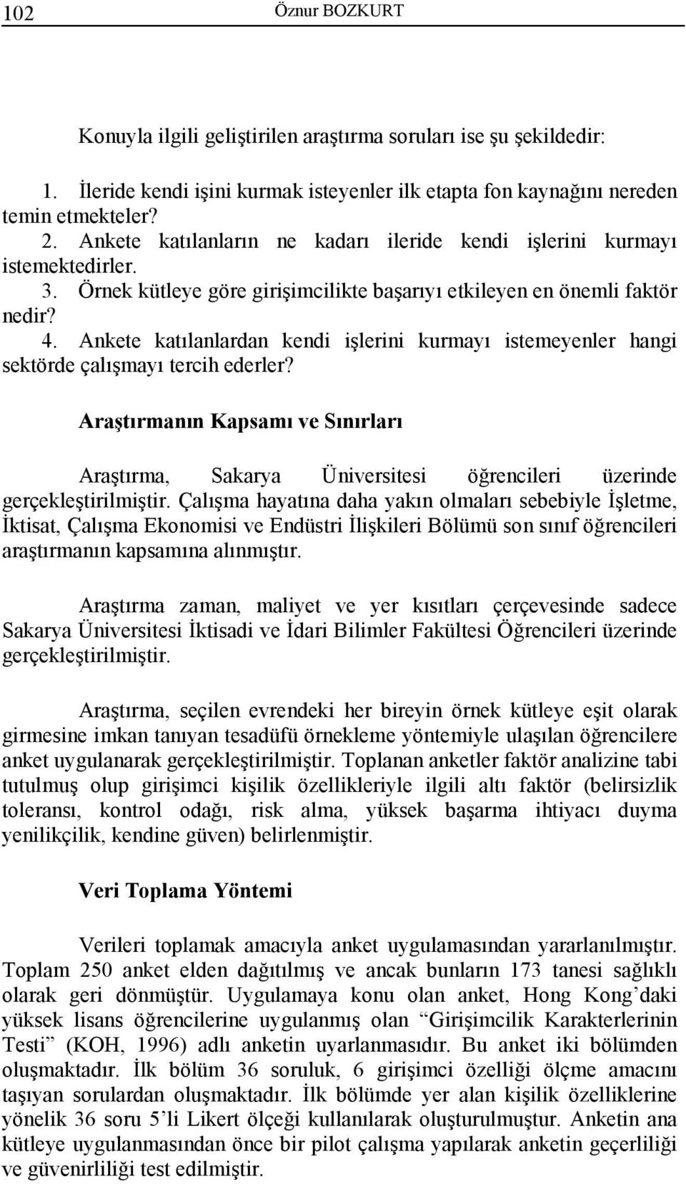 Ankete katılanlardan kendi işlerini kurmayı istemeyenler hangi sektörde çalışmayı tercih ederler?