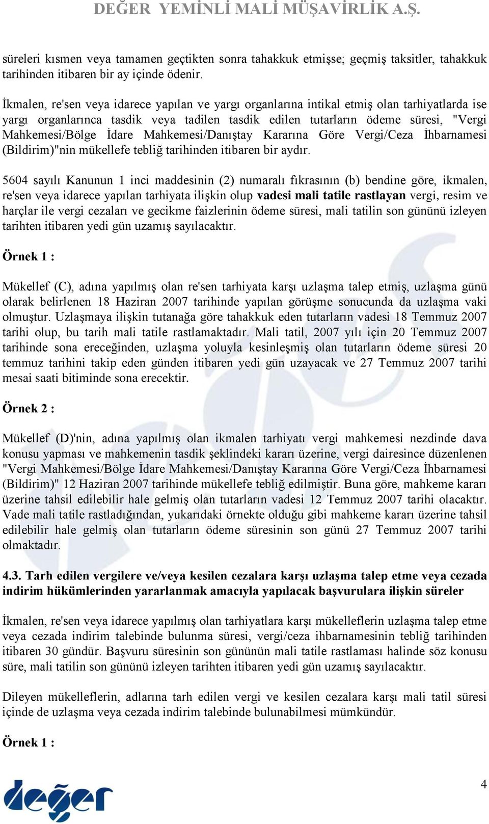 İdare Mahkemesi/Danıştay Kararına Göre Vergi/Ceza İhbarnamesi (Bildirim)"nin mükellefe tebliğ tarihinden itibaren bir aydır.