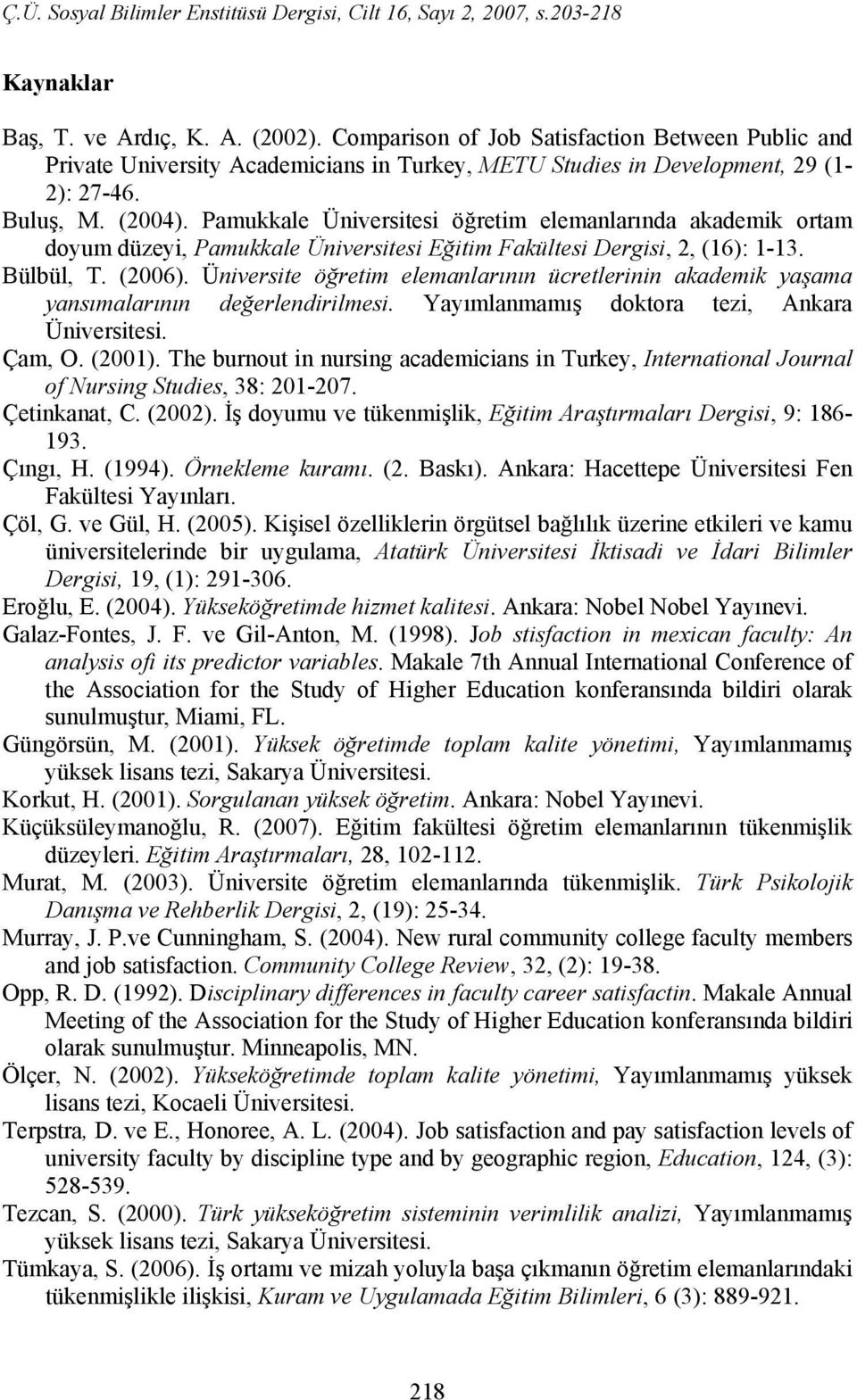 Üniversite öğretim elemanlarının ücretlerinin akademik yaşama yansımalarının değerlendirilmesi. Yayımlanmamış doktora tezi, Ankara Üniversitesi. Çam, O. (2001).