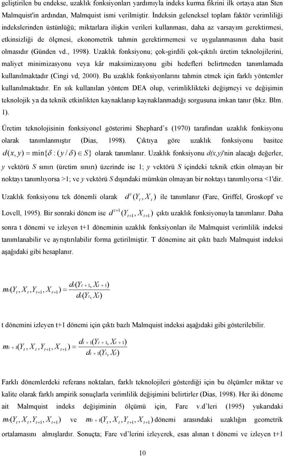 uygulanmasının daha basi olmasıdır (Günden vd., 1998).