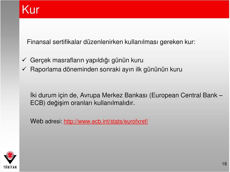 gününün kuru Đki durum için de, Avrupa Merkez Bankası (European Central Bank
