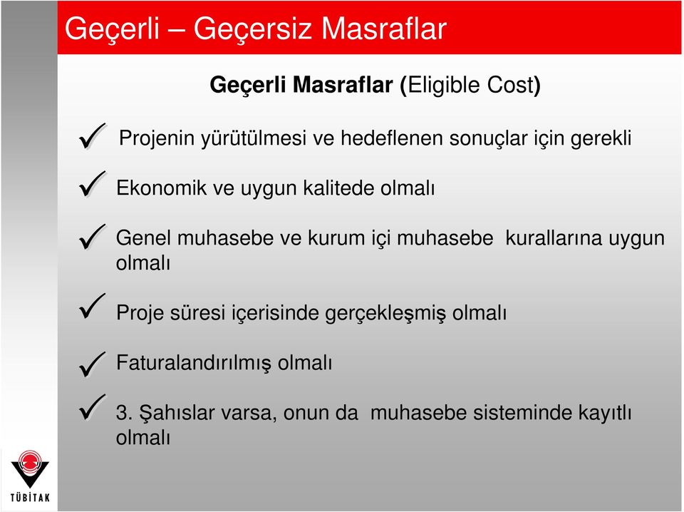 kurum içi muhasebe kurallarına uygun olmalı Proje süresi içerisinde gerçekleşmiş