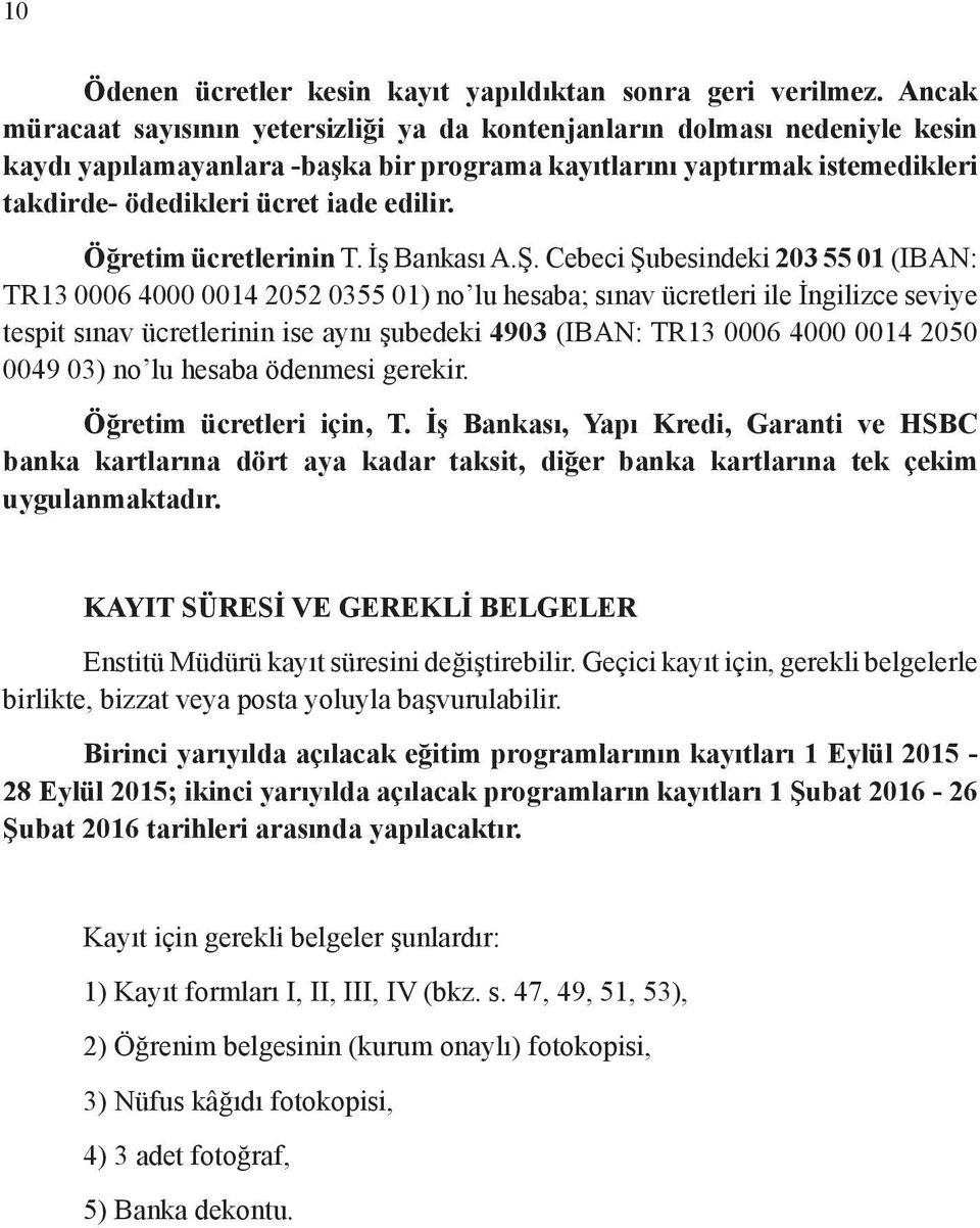 Öğretim ücretlerinin T. İş Bankası A.Ş.