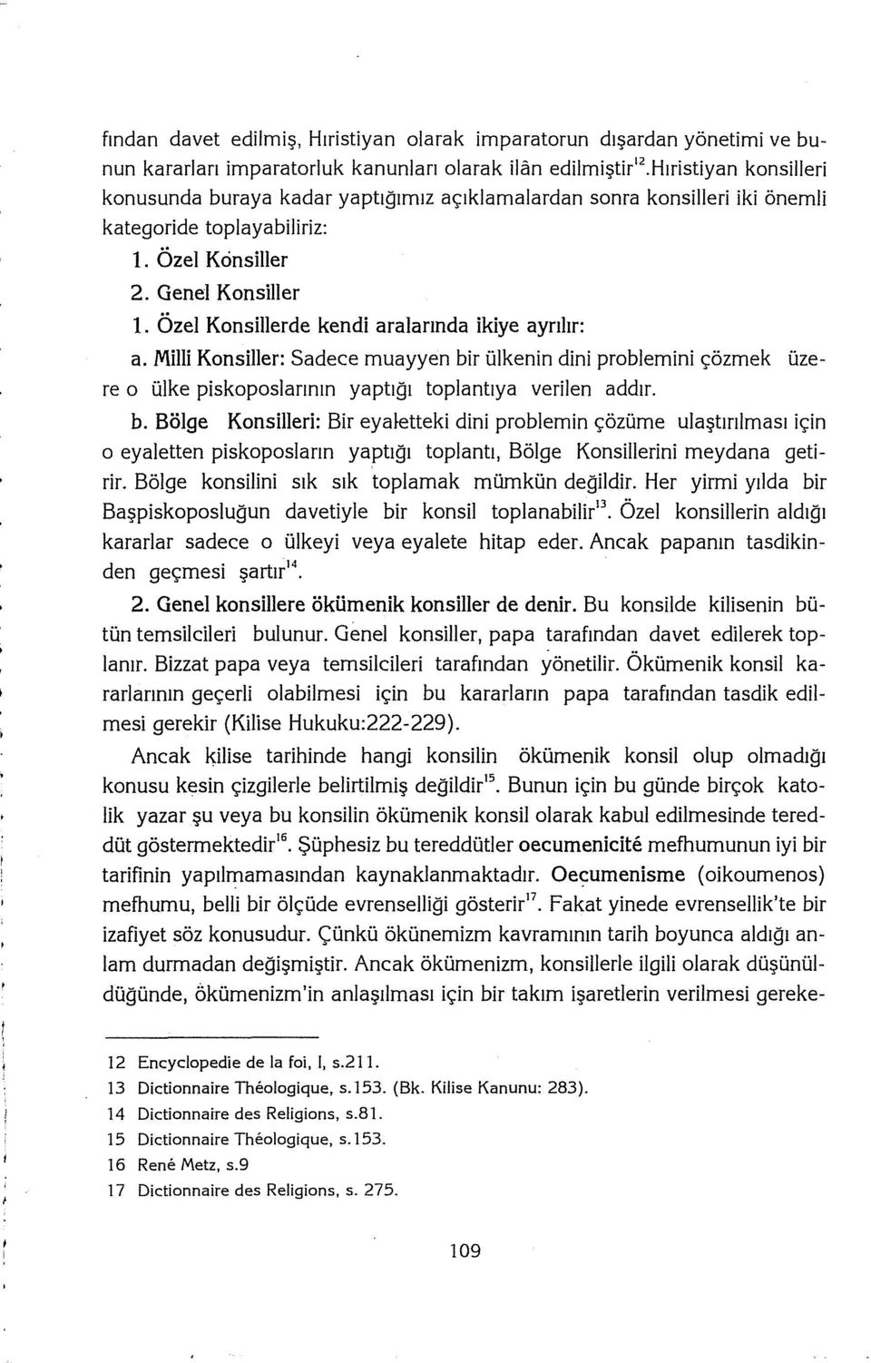 Özel Konsillerde kendi aralarında ikiye ayrılır: a. Milli Konsiller: Sadece muayyen bi