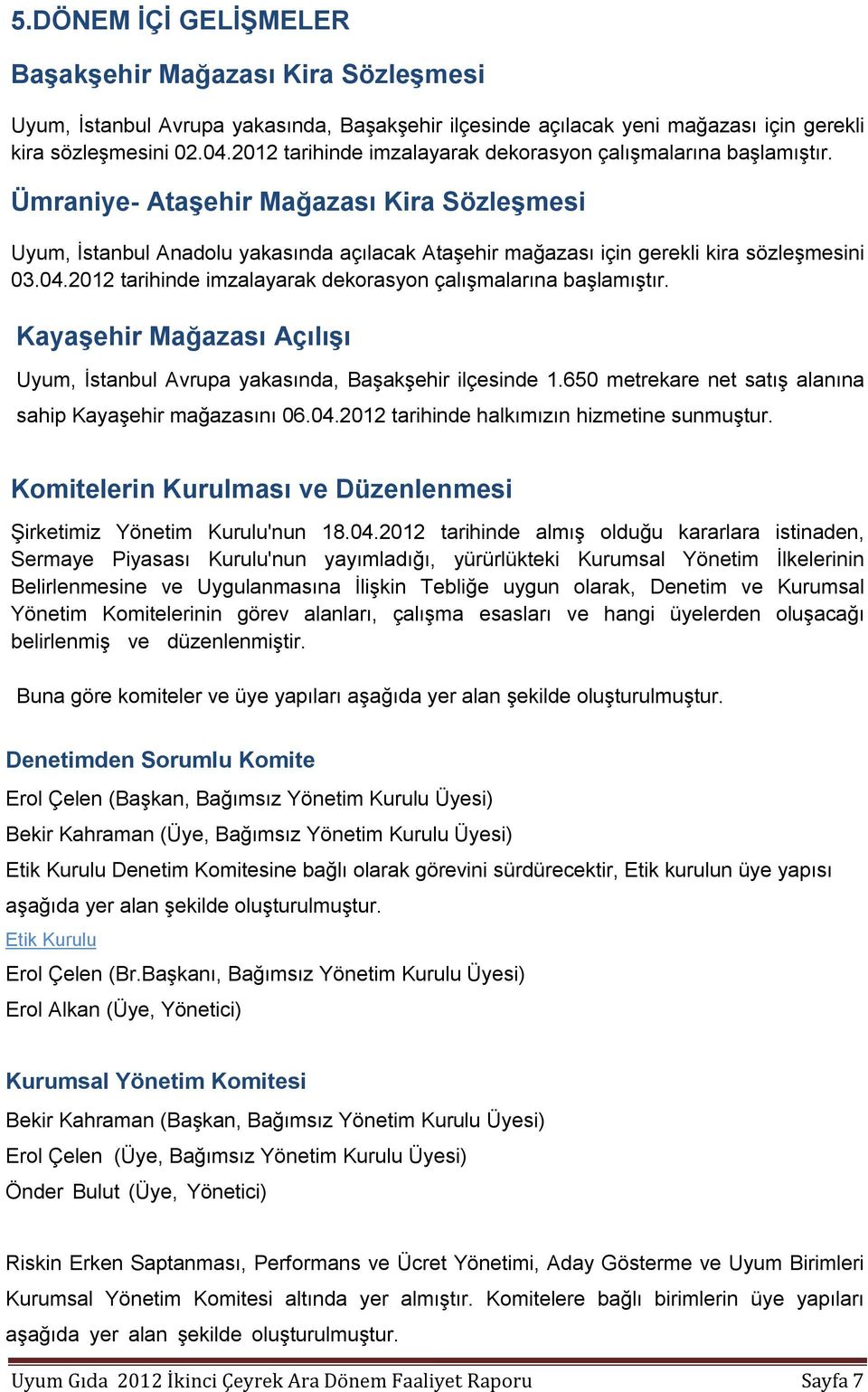 Ümraniye- Ataşehir Mağazası Kira Sözleşmesi Uyum, İstanbul Anadolu yakasında açılacak Ataşehir mağazası için gerekli kira sözleşmesini 03.04.