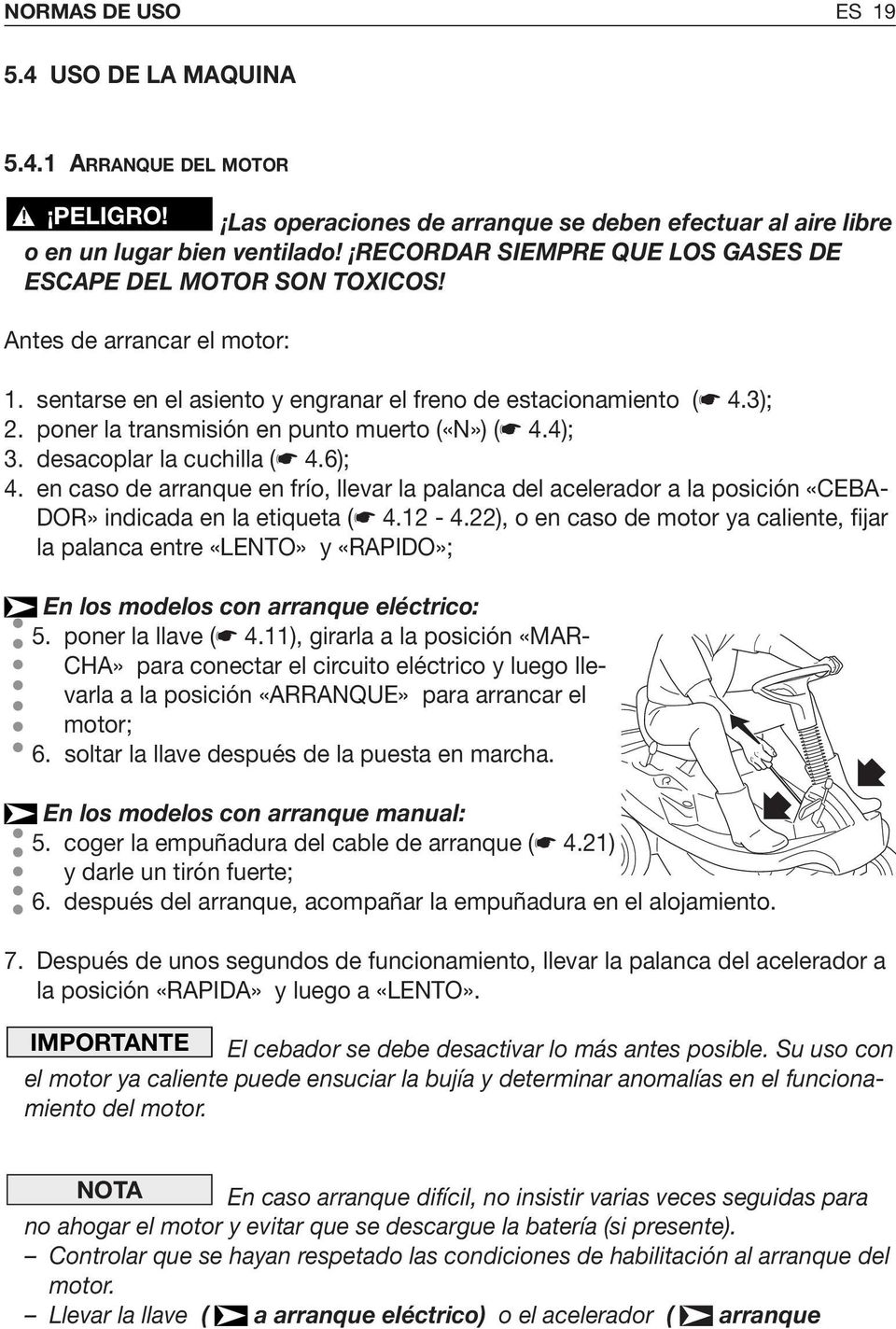 poner la transmisión en punto muerto («N») ( 4.4); 3. desacoplar la cuchilla ( 4.6); 4.