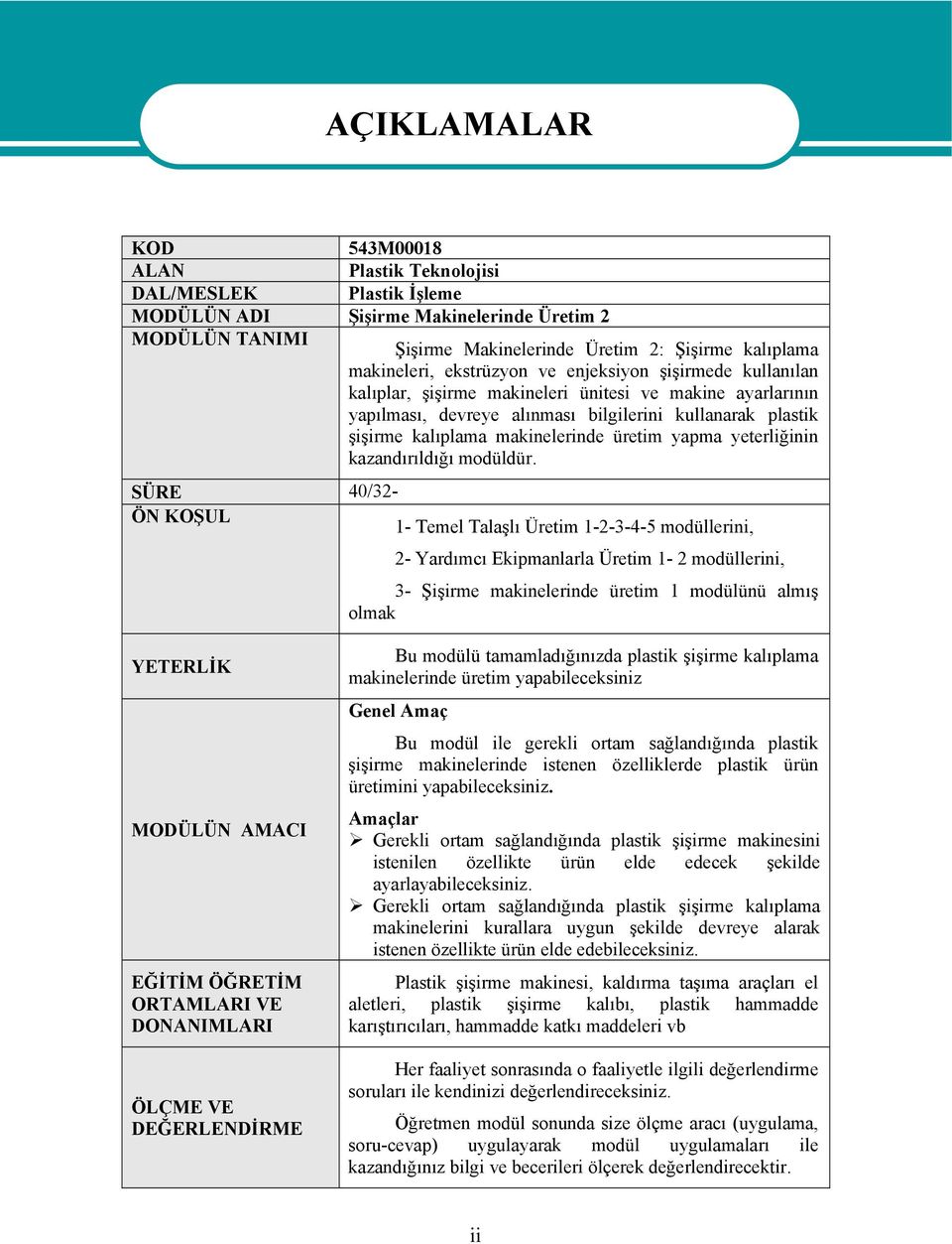 makinelerinde üretim yapma yeterliğinin kazandırıldığı modüldür.