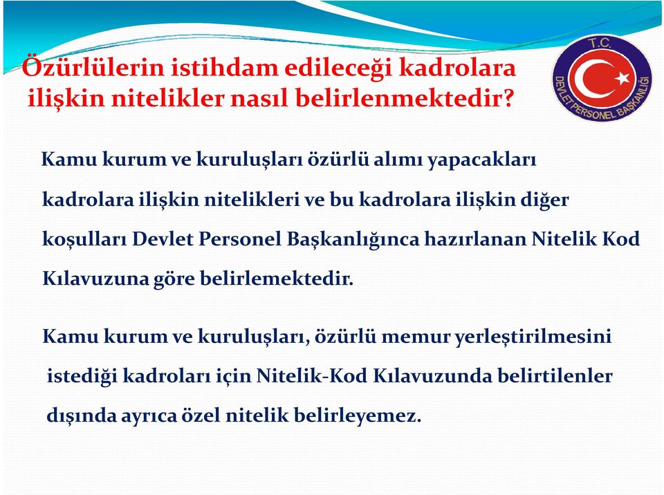 koşulları ş Devlet Personel Başkanlığınca ş ğ hazırlanan Nitelik Kod Kılavuzuna göre belirlemektedir.