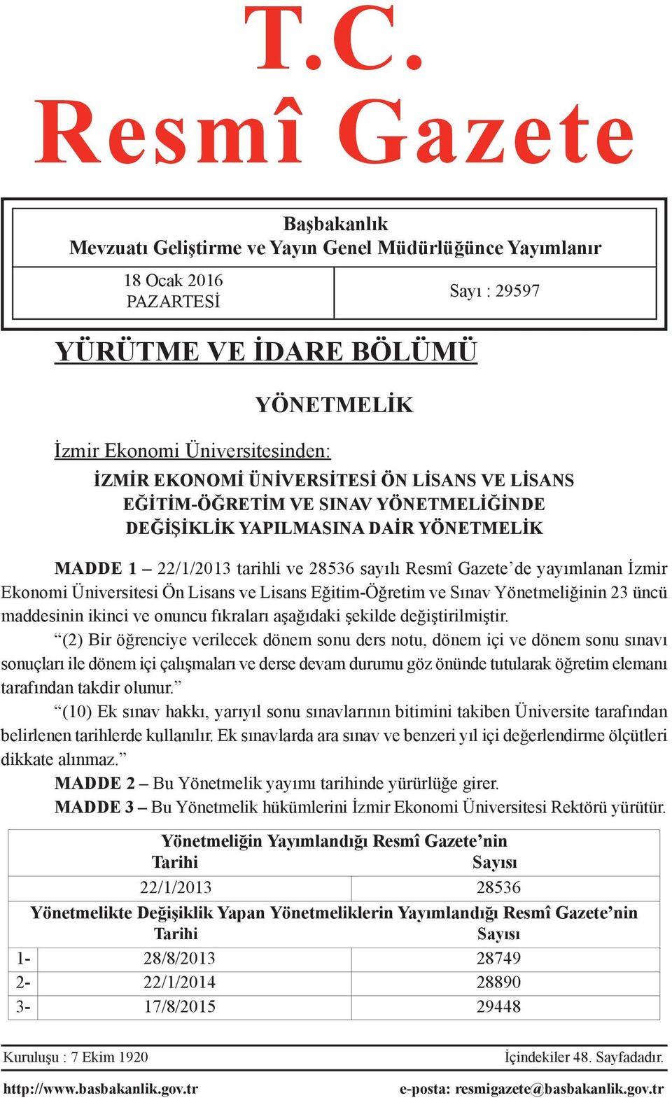 Ekonomi Üniversitesi Ön Lisans ve Lisans Eğitim-Öğretim ve Sınav Yönetmeliğinin 23 üncü maddesinin ikinci ve onuncu fıkraları aşağıdaki şekilde değiştirilmiştir.