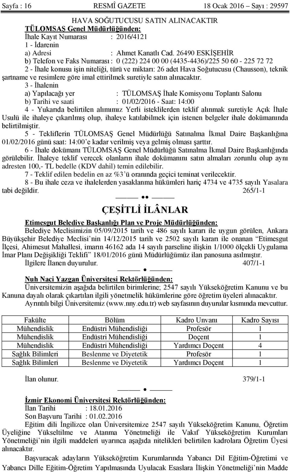 resimlere göre imal ettirilmek suretiyle satın alınacaktır.