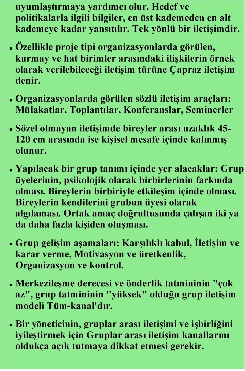 Organizasyonlarda görülen sözlü iletişim araçları: Mülakatlar, Toplantılar, Konferanslar, Seminerler Sözel olmayan iletişimde bireyler arasıuzaklık 45-120 cm arasında ise kişisel mesafe içinde