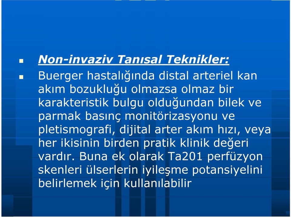 pletismografi, dijital arter akım hızı, veya her ikisinin birden pratik klinik değeri vardır.