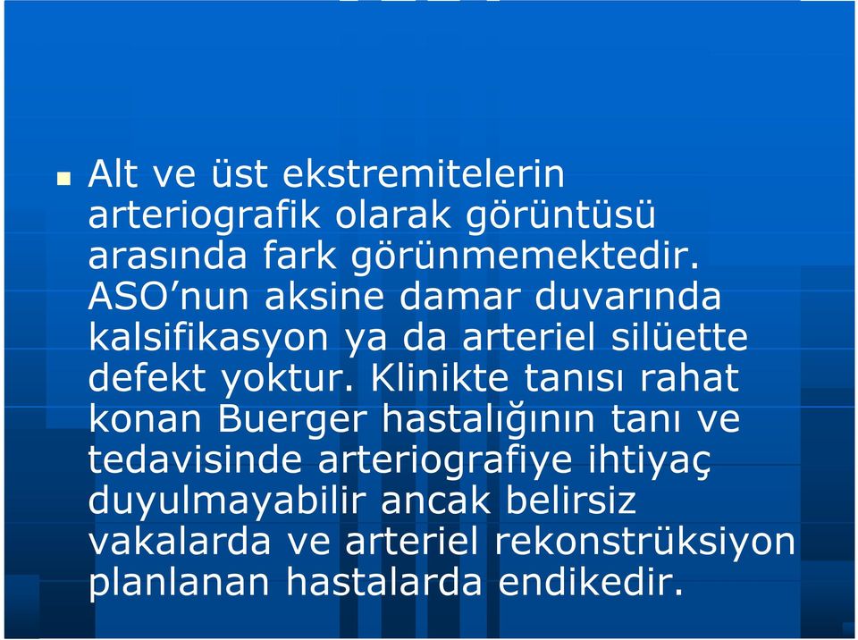 Klinikte tanısı rahat konan Buerger hastalığının tanı ve tedavisinde arteriografiye