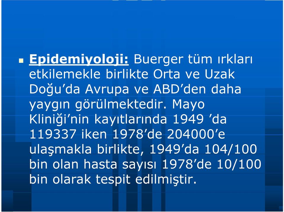 Mayo Kliniği nin kayıtlarında 1949 da 119337 iken 1978 de 204000 e