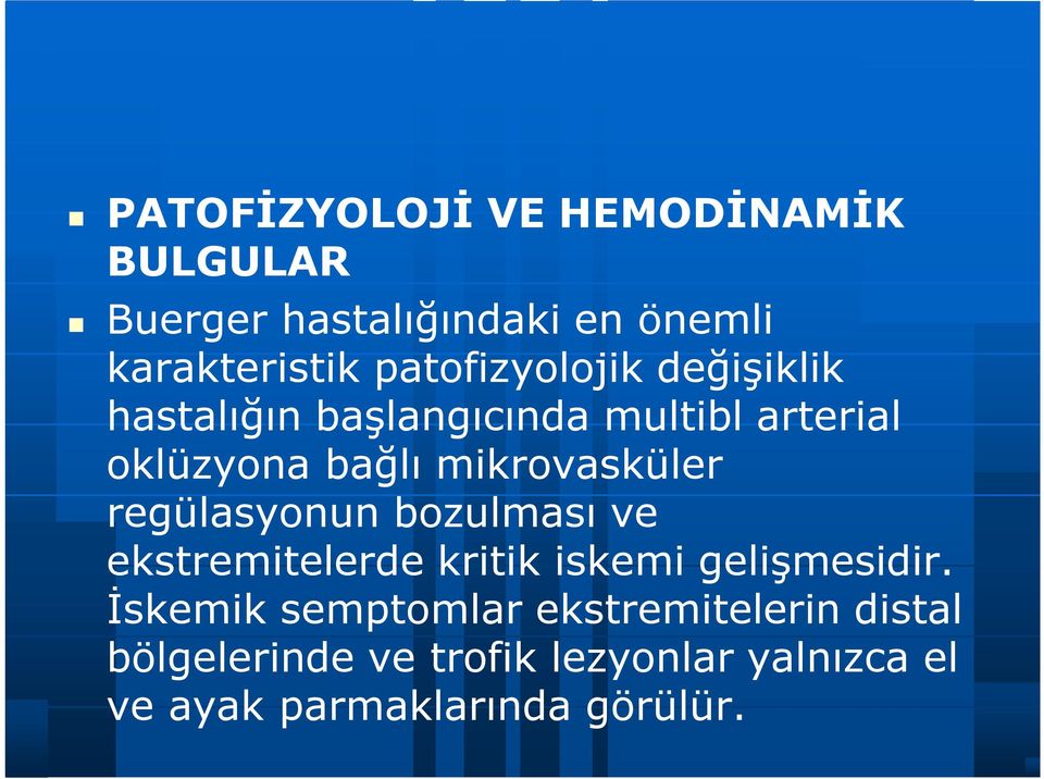 mikrovasküler regülasyonun bozulması ve ekstremitelerde kritik iskemi gelişmesidir.