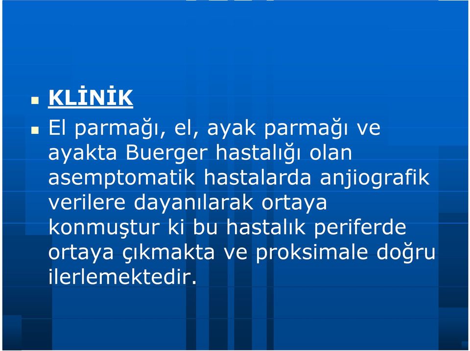 verilere dayanılarak ortaya konmuştur ki bu hastalık