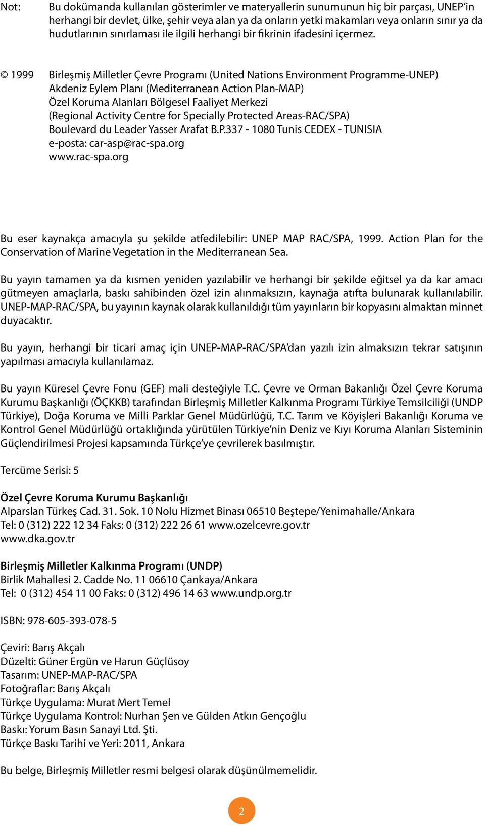 1999 Birleşmiş Milletler Çevre Programı (United Nations Environment Programme-UNEP) Akdeniz Eylem Planı (Mediterranean Action Plan-MAP) Özel Koruma Alanları Bölgesel Faaliyet Merkezi (Regional