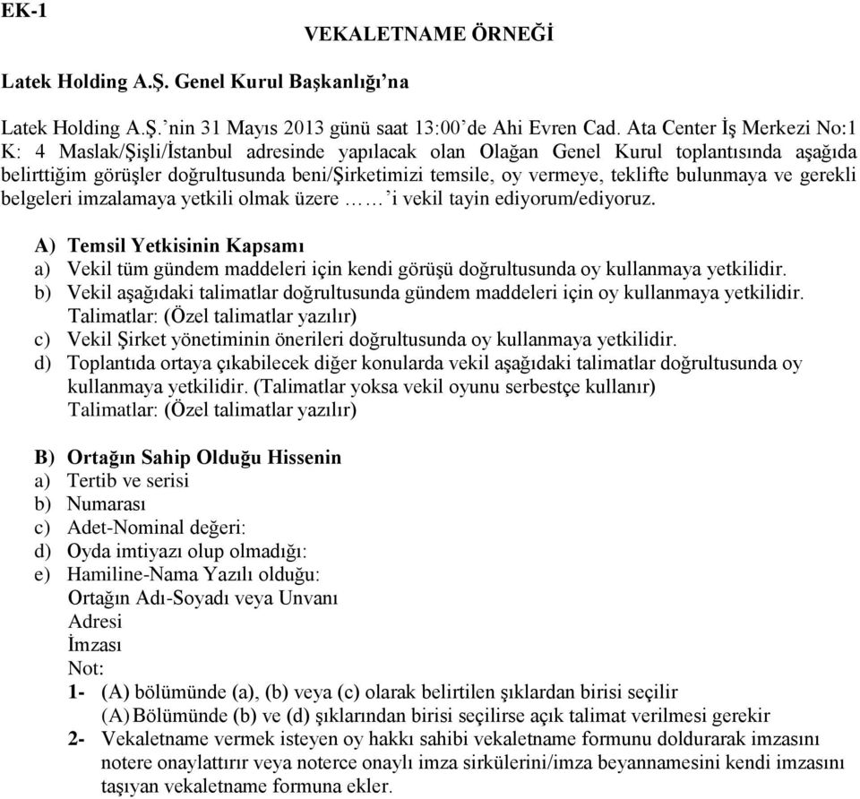 teklifte bulunmaya ve gerekli belgeleri imzalamaya yetkili olmak üzere i vekil tayin ediyorum/ediyoruz.