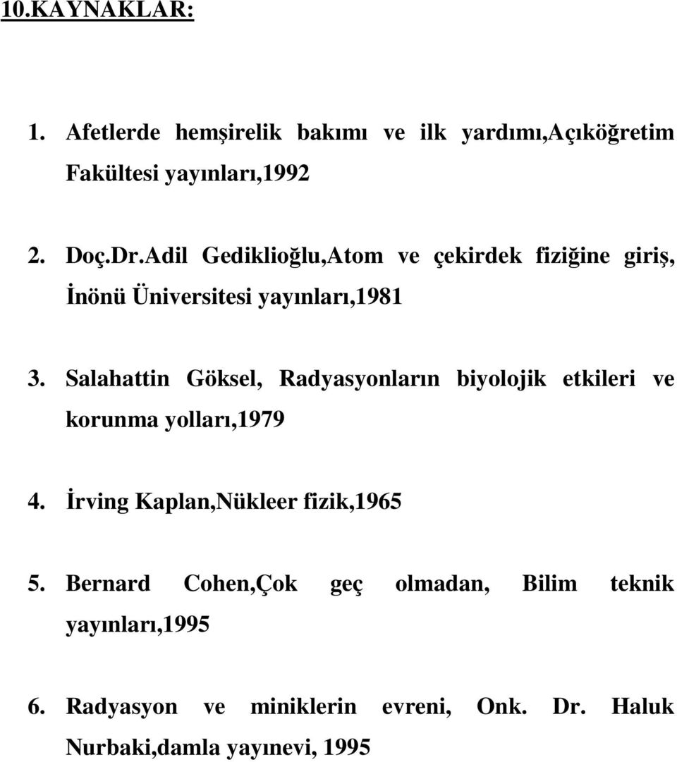 Salahattin Göksel, Radyasyonların biyolojik etkileri ve korunma yolları,1979 4.