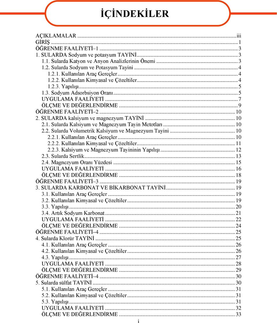 .. 7 ÖLÇME VE DEĞERLENDĠRME... 9 ÖĞRENME FAALĠYETĠ 2... 10 2. SULARDA kalsiyum ve magnezyum TAYĠNĠ... 10 2.1. Sularda Kalsiyum ve Magnezyum Tayin Metotları... 10 2.2. Sularda Volumetrik Kalsiyum ve Magnezyum Tayini.