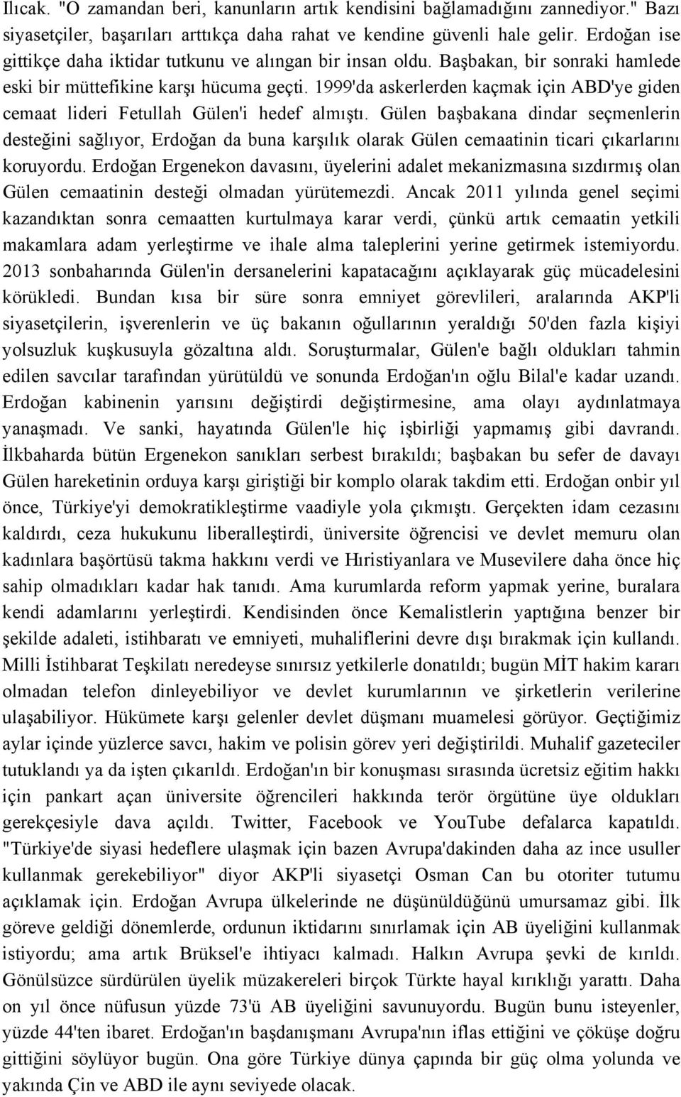 1999'da askerlerden kaçmak için ABD'ye giden cemaat lideri Fetullah Gülen'i hedef almıştı.