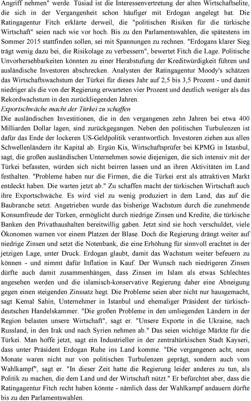 Bis zu den Parlamentswahlen, die spätestens im Sommer 2015 stattfinden sollen, sei mit Spannungen zu rechnen.