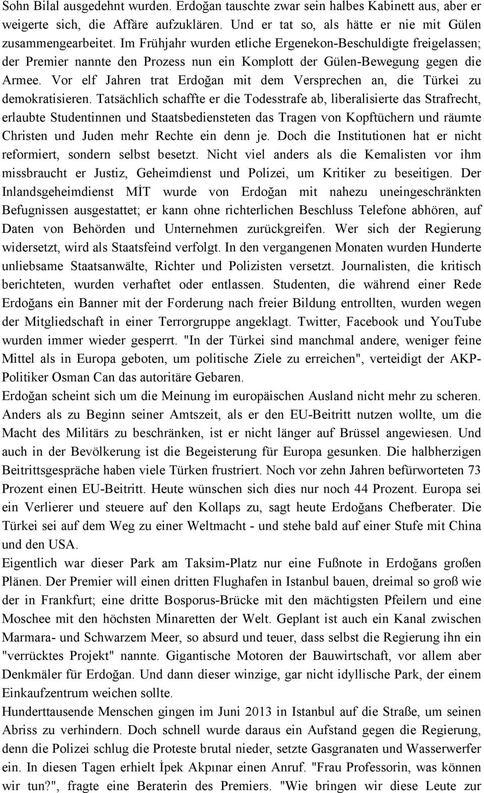 Vor elf Jahren trat Erdoğan mit dem Versprechen an, die Türkei zu demokratisieren.