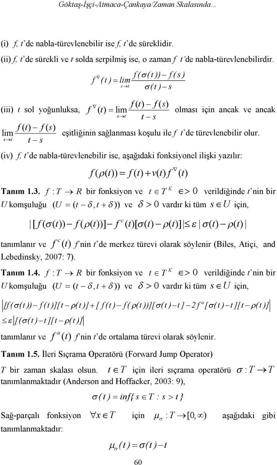 st t s (v), t de abla-türevleeblr se, aşağıdak oksyoel lşk yazılır: ( ( ) ( v( ( K Taım.3.