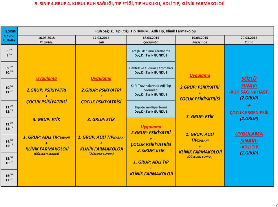 GRUP: ADLİ Kafa Travmalarında Adli Tıp 11: 15 Sorunları 12: 15 Hipotermi-Hipertermi 14: 15 1. GRUP: ADLİ 1.