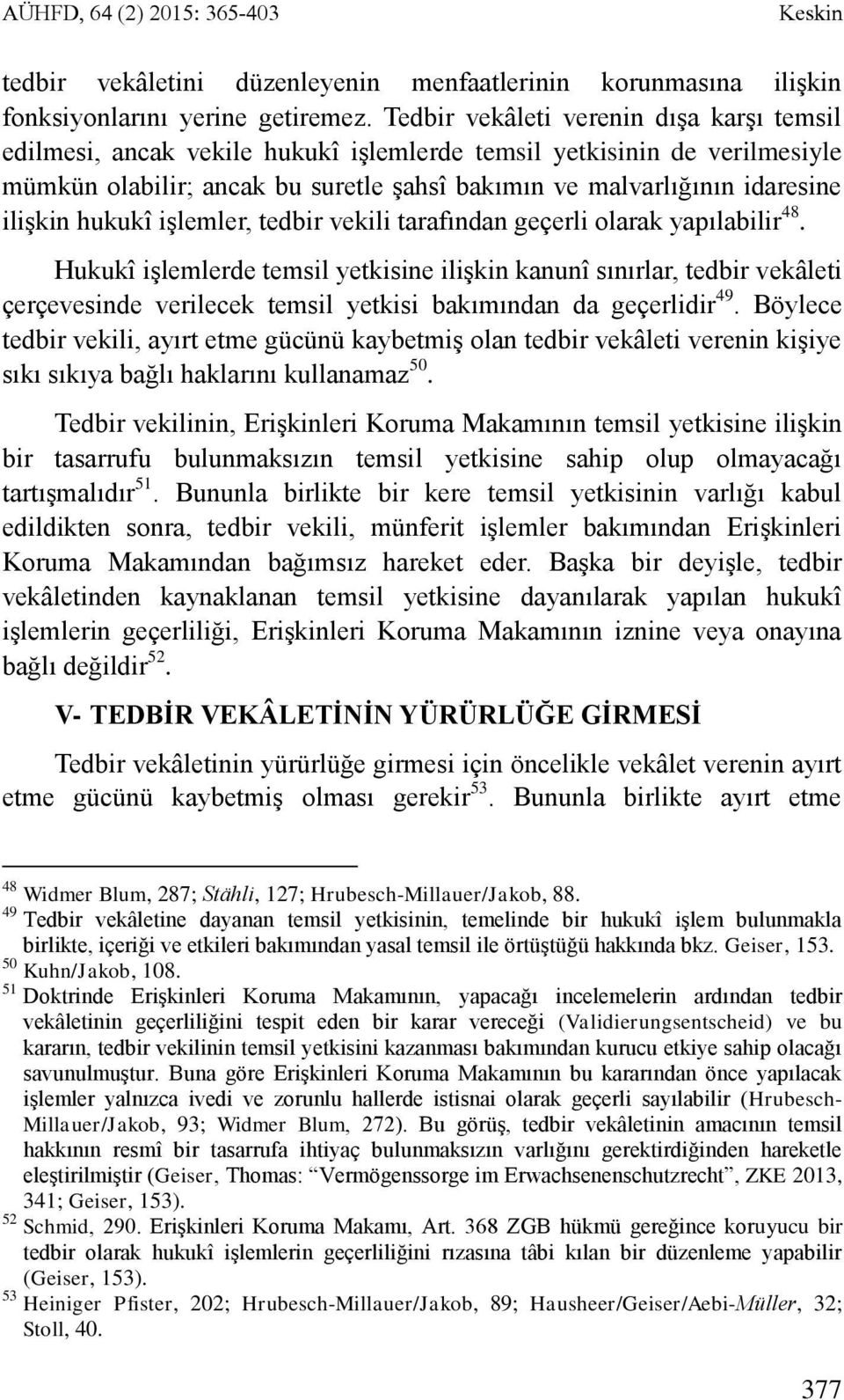 hukukî işlemler, tedbir vekili tarafından geçerli olarak yapılabilir 48.