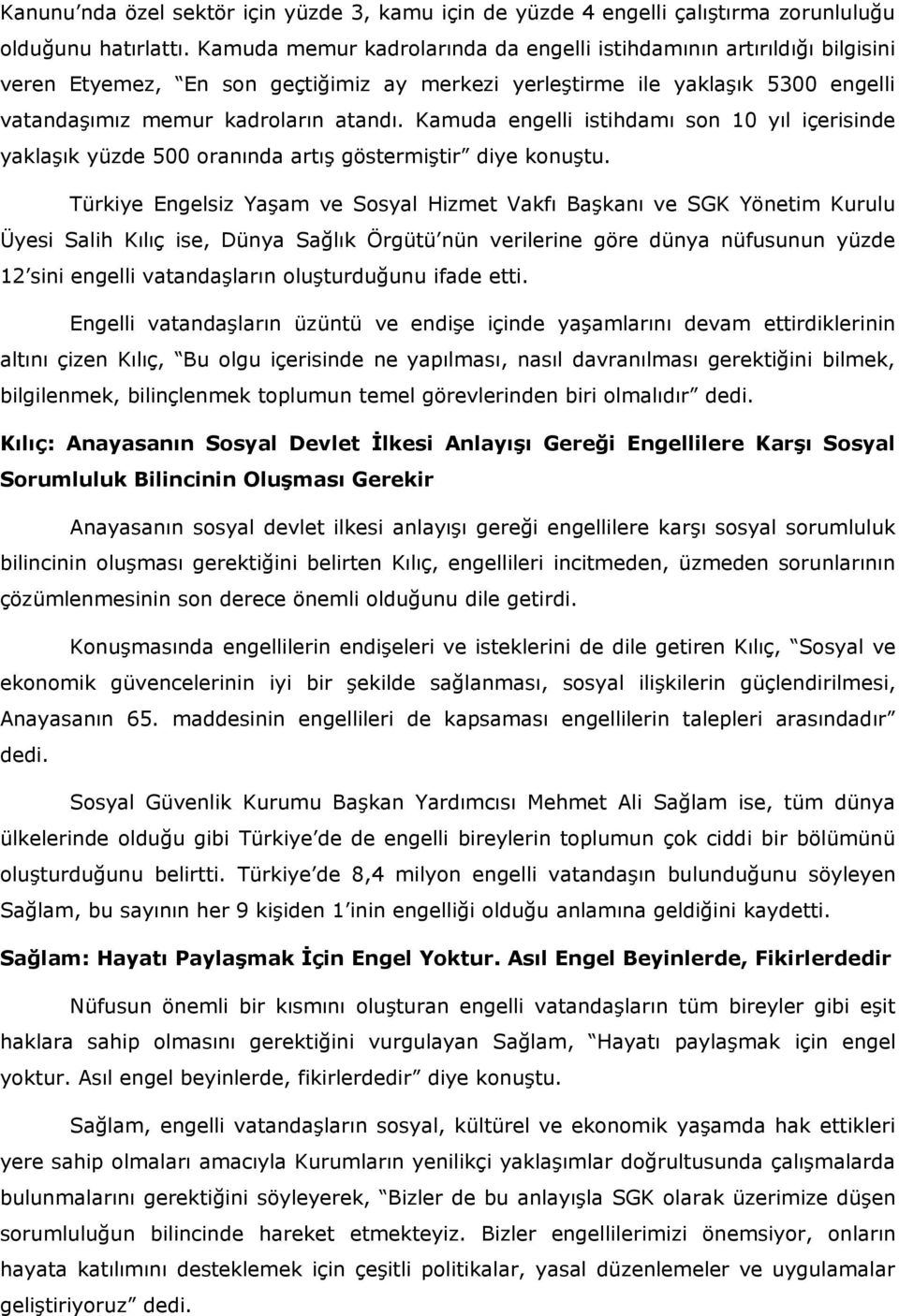 Kamuda engelli istihdamı son 10 yıl içerisinde yaklaşık yüzde 500 oranında artış göstermiştir diye konuştu.