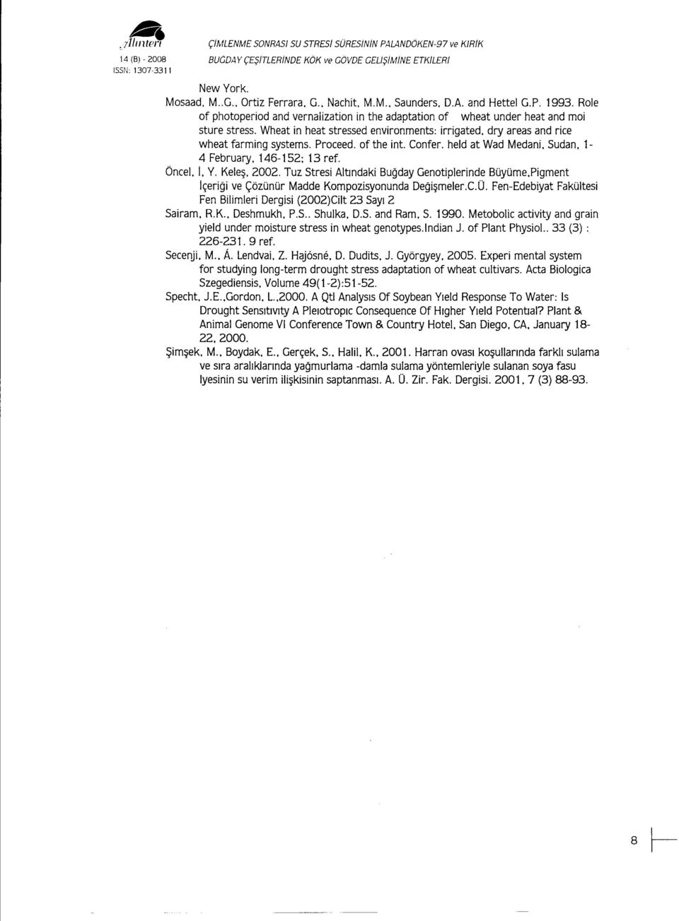 dry areas and rice wheat farming systems. Proceed. of the int. Confer. held at Wad Medani. Sudan. 1 4 February. 146-152: 13 ref. ÖnceL. i. Y. Keles. 2002.