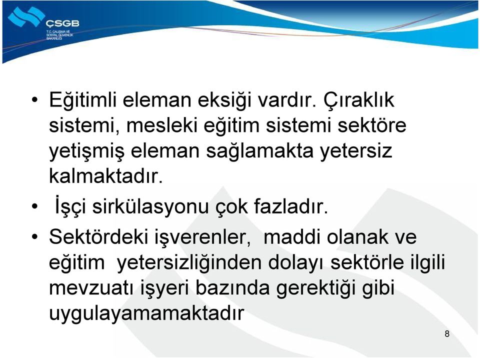 yetersiz kalmaktadır. İşçi sirkülasyonu çok fazladır.