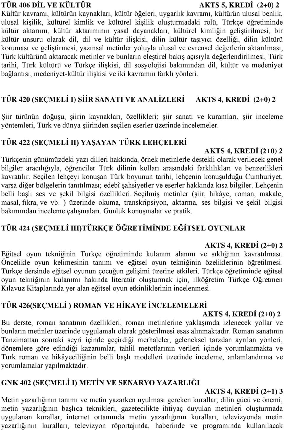 taşıyıcı özelliği, dilin kültürü koruması ve geliştirmesi, yazınsal metinler yoluyla ulusal ve evrensel değerlerin aktarılması, Türk kültürünü aktaracak metinler ve bunların eleştirel bakış açısıyla