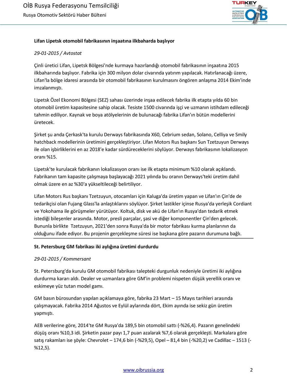 Hatırlanacağı üzere, Lifan'la bölge idaresi arasında bir otomobil fabrikasının kurulmasını öngören anlaşma 2014 Ekim'inde imzalanmıştı.