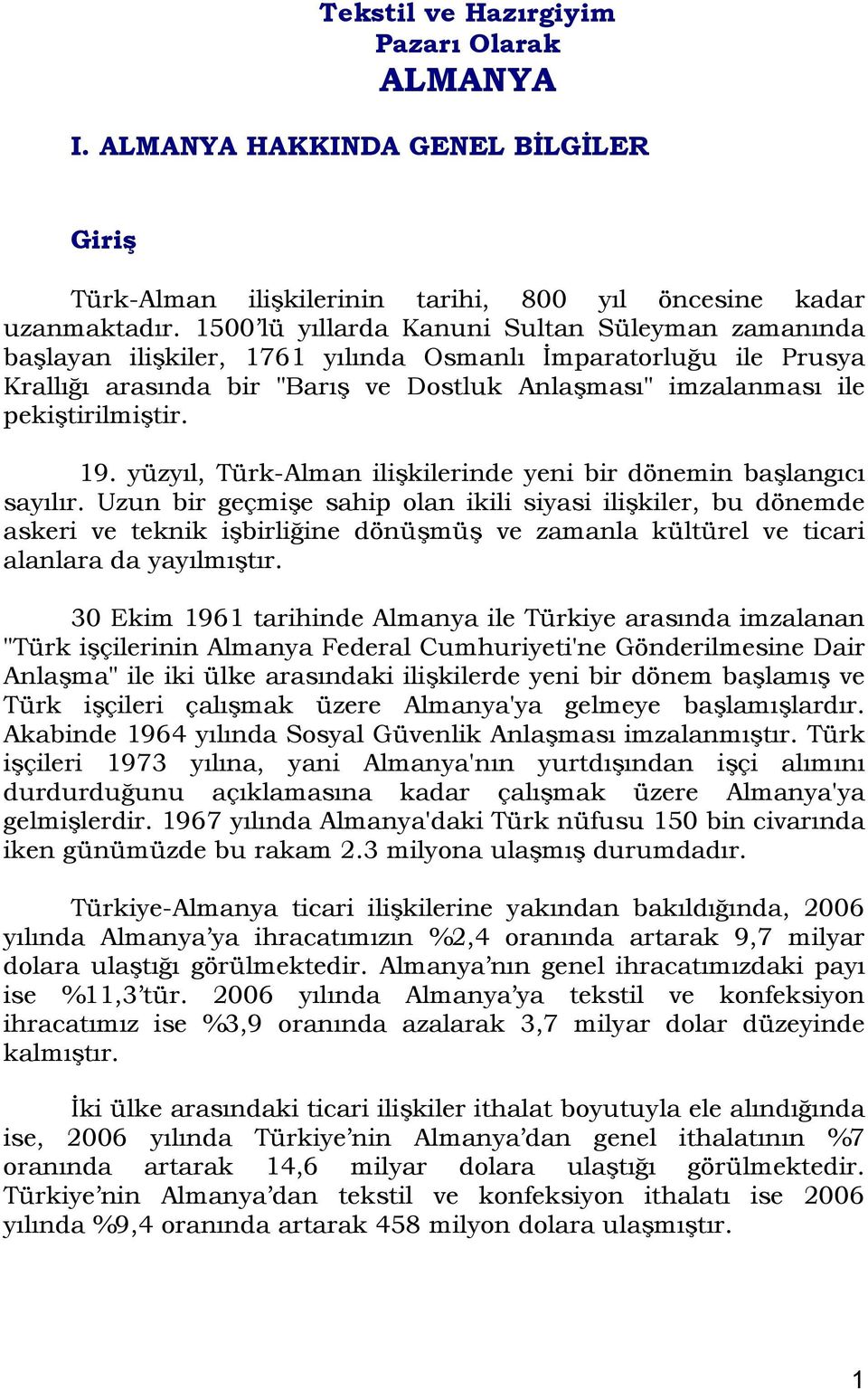 19. yüzyıl, Türk-Alman ilişkilerinde yeni bir dönemin başlangıcı sayılır.