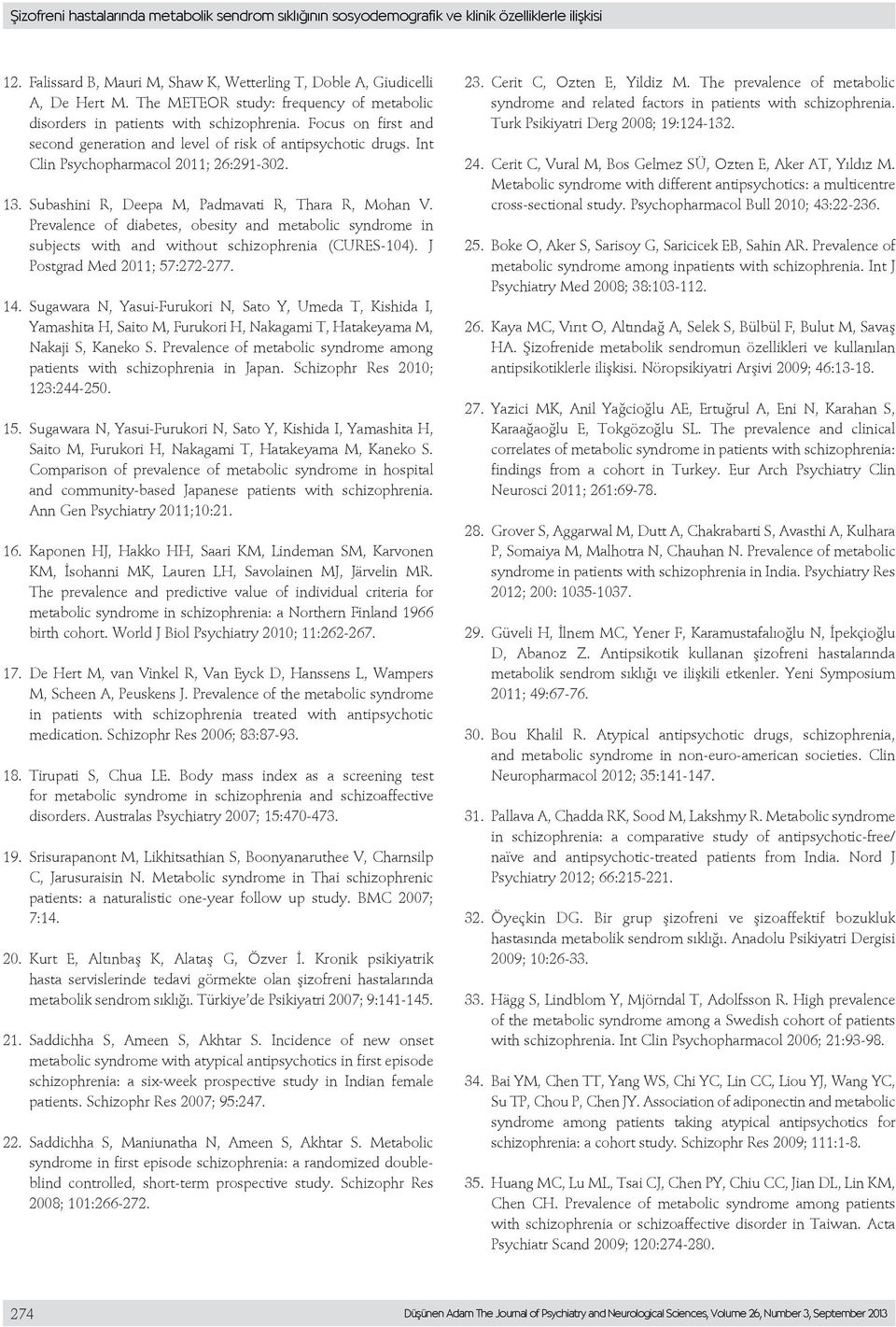 Int Clin Psychopharmacol 2011; 26:291-302. 13. Subashini R, Deepa M, Padmavati R, Thara R, Mohan V.