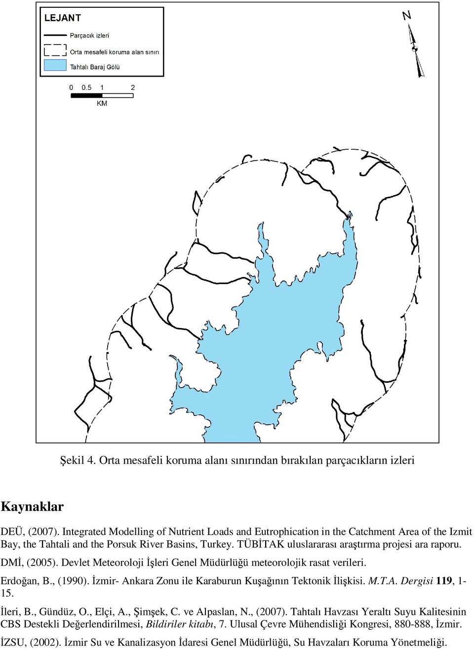 DMİ, (2005). Devlet Meteoroloji İşleri Genel Müdürlüğü meteorolojik rasat verileri. Erdoğan, B., (1990). İzmir- Ankara Zonu ile Karaburun Kuşağının Tektonik İlişkisi. M.T.A. Dergisi 119, 1-15.