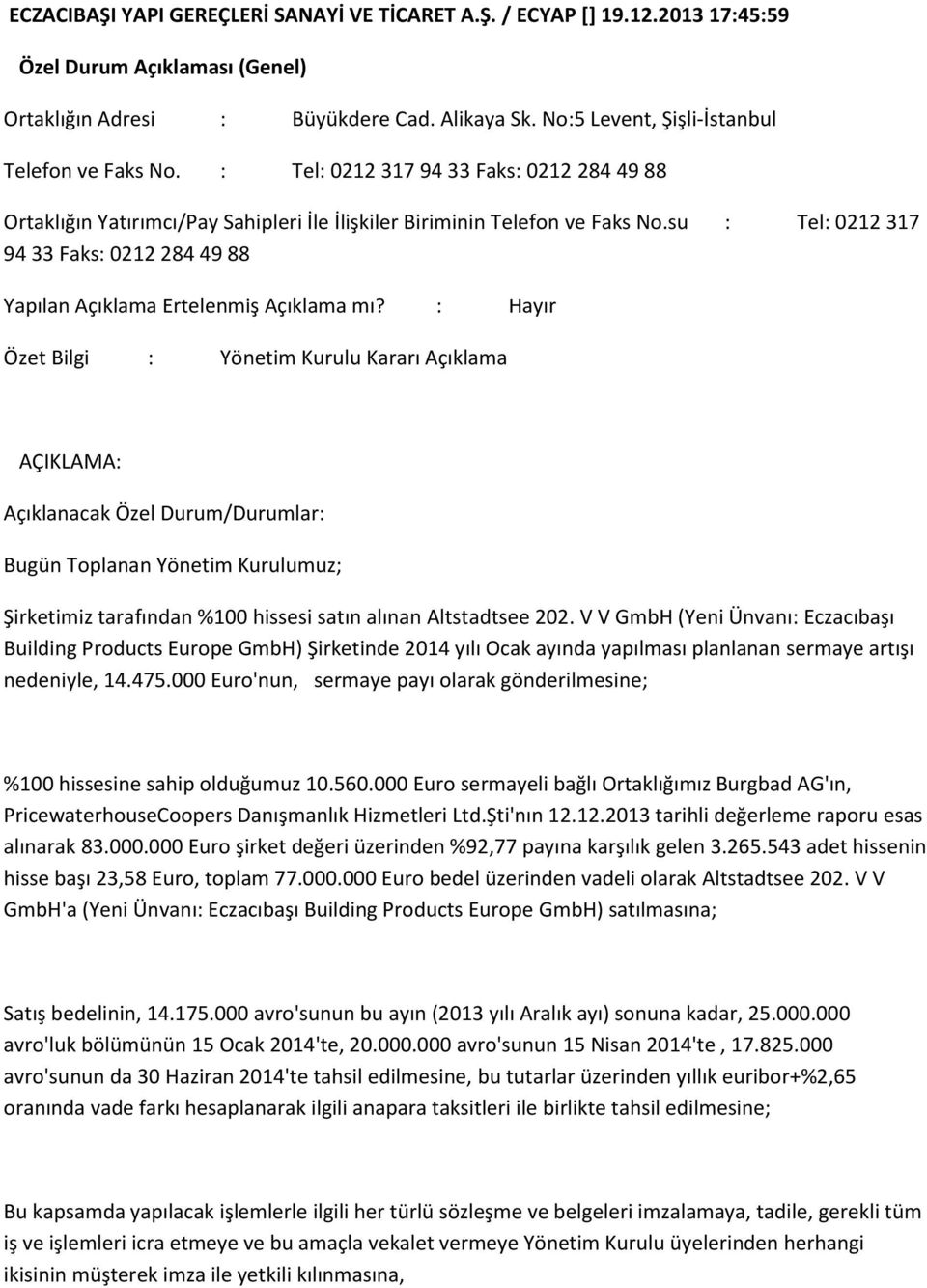 su : Tel: 0212 317 94 33 Faks: 0212 284 49 88 Yapılan Açıklama Ertelenmiş Açıklama mı?