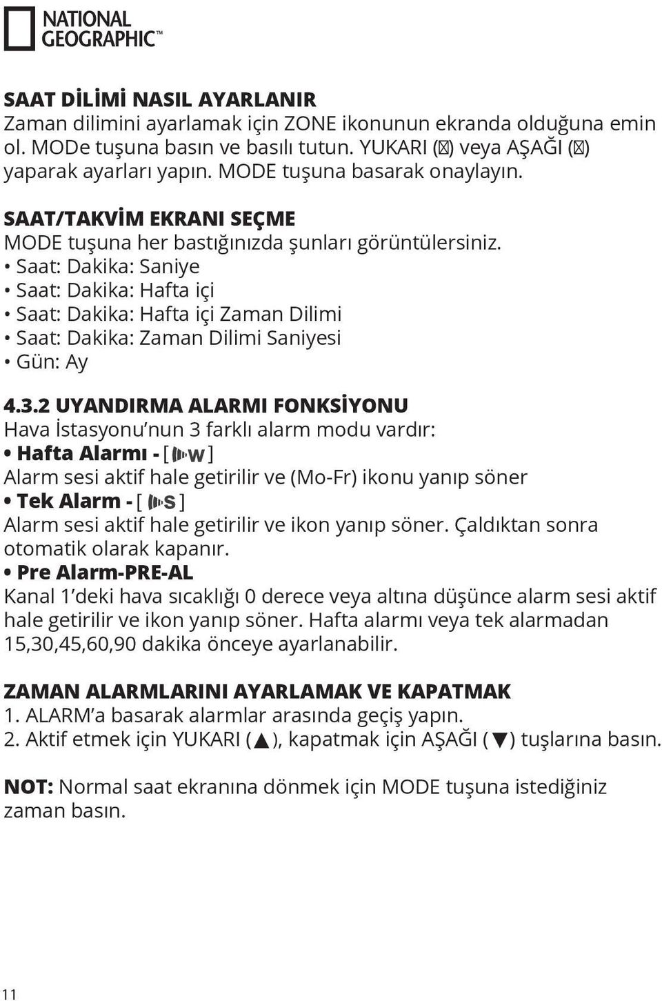 Saat: Dakika: Saniye Saat: Dakika: Hafta içi Saat: Dakika: Hafta içi Zaman Dilimi Saat: Dakika: Zaman Dilimi Saniyesi Gün: Ay 4.3.